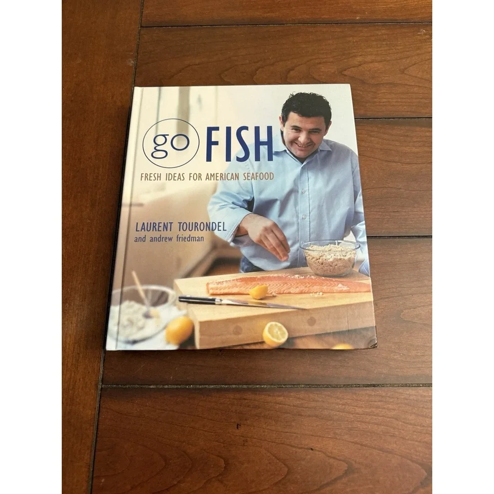 Go Fish : Fresh Ideas for American Seafood by Andrew Friedman and Laurent Touron
